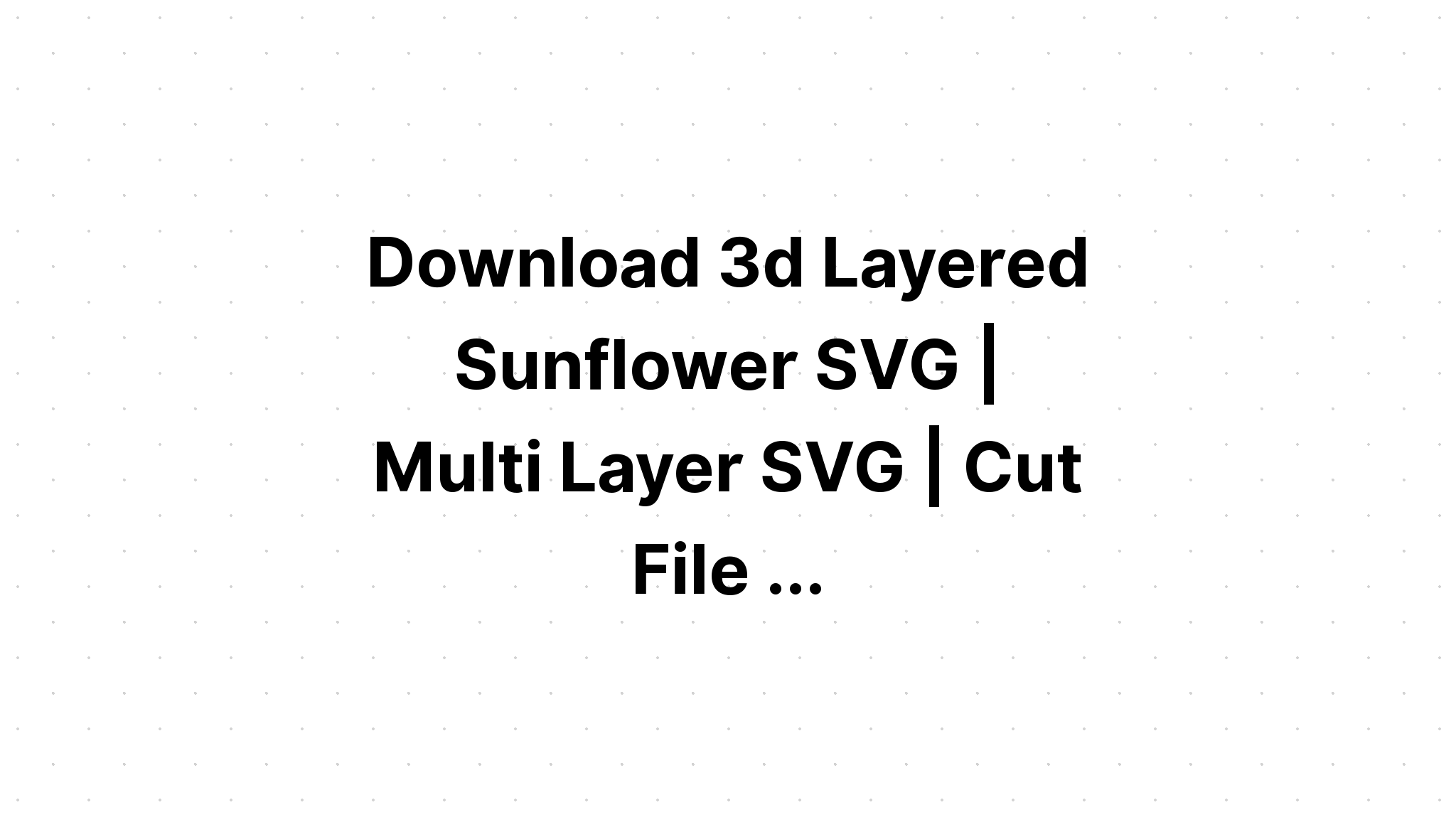 Download How To Create Multi Layer Svg Files - Layered SVG Cut File